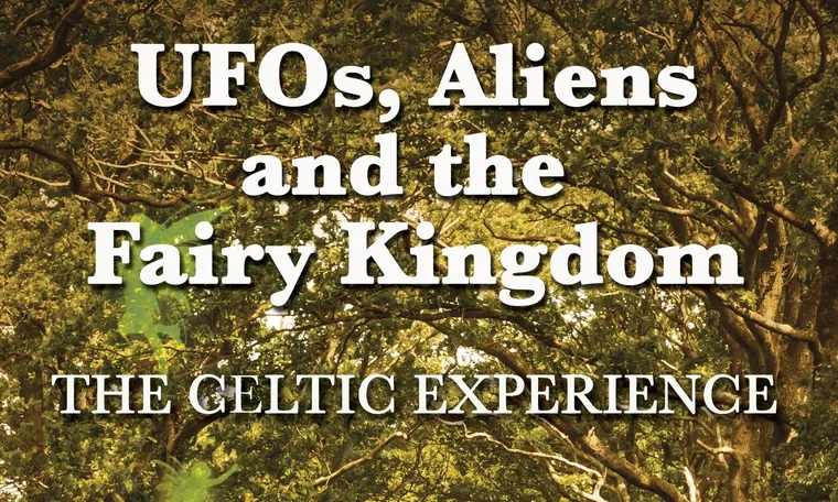 UFOs, Aliens and the  Fairy Kingdom